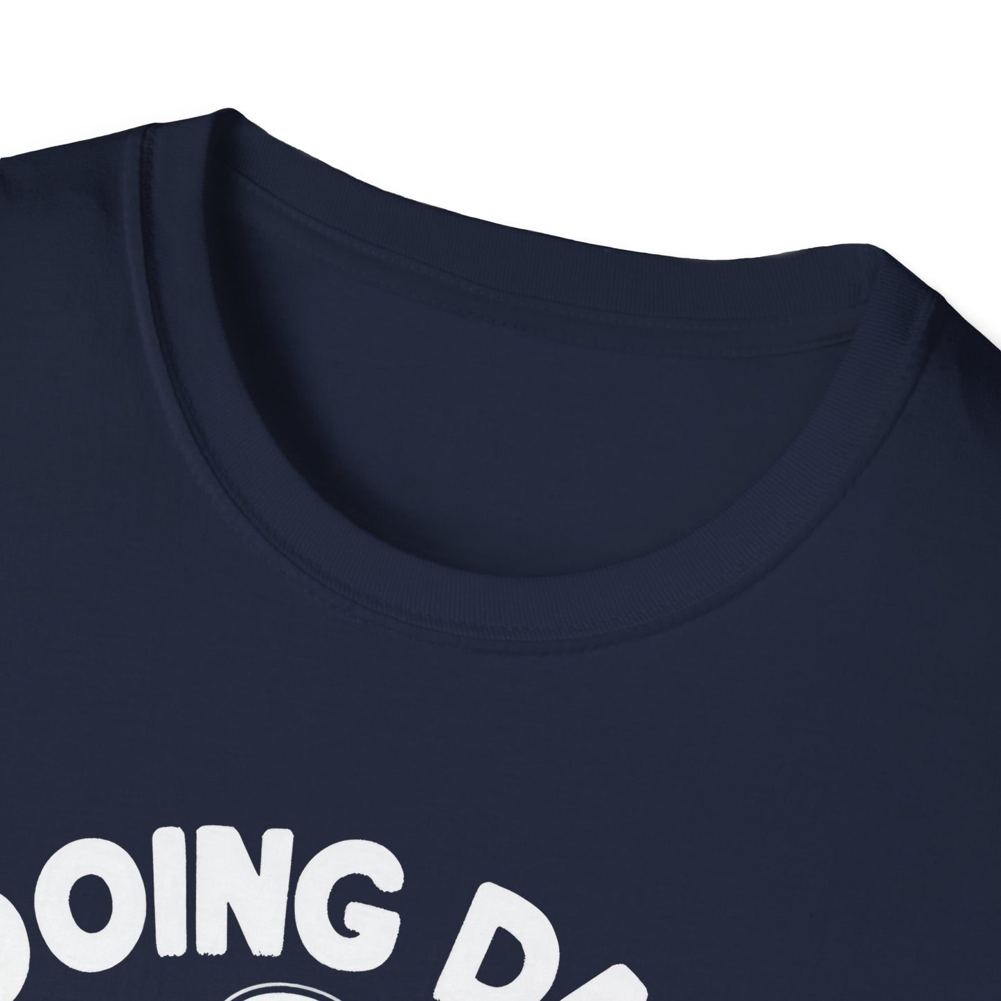 Get trendy with "Doing Dad Shit" Unisex Softstyle T-Shirt - T-Shirt available at Good Gift Company. Grab yours for $18 today!