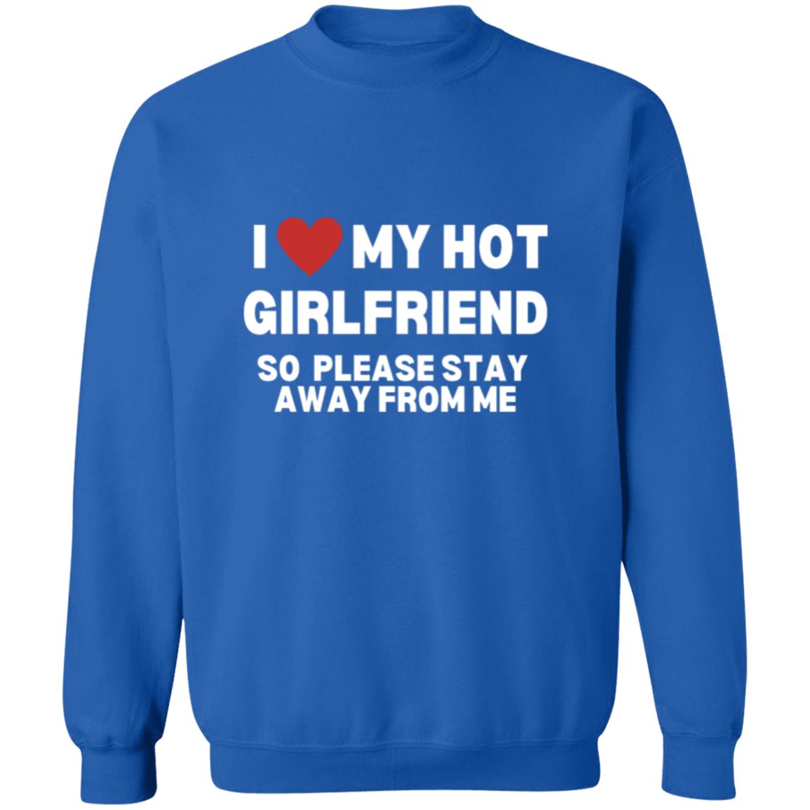 Get trendy with I Love My Hot Girlfriend  Pullover Crewneck Sweatshirt -  available at Good Gift Company. Grab yours for $28 today!