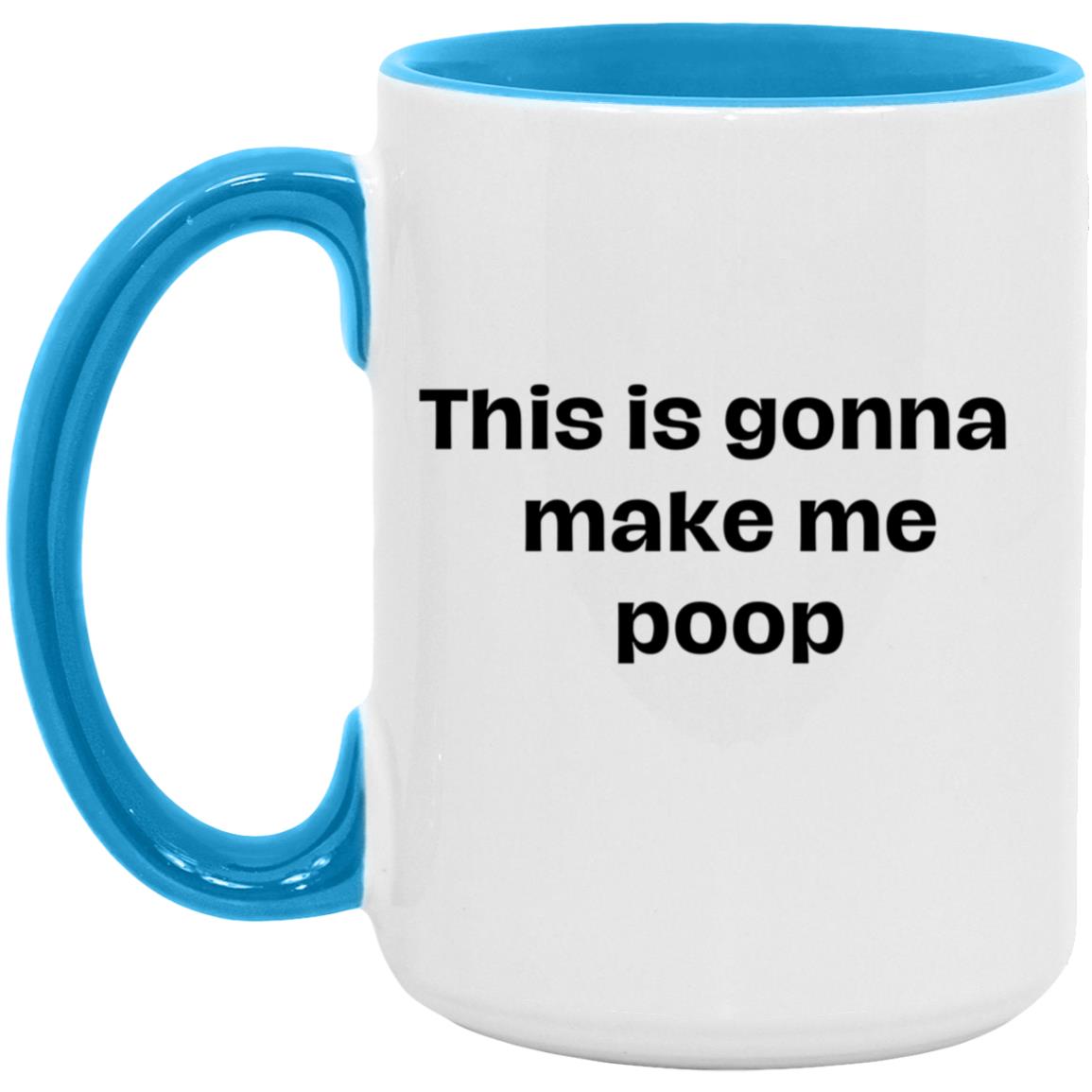 Get trendy with This is gonna This is gonna make me Poop Mug -  available at Good Gift Company. Grab yours for $16.95 today!