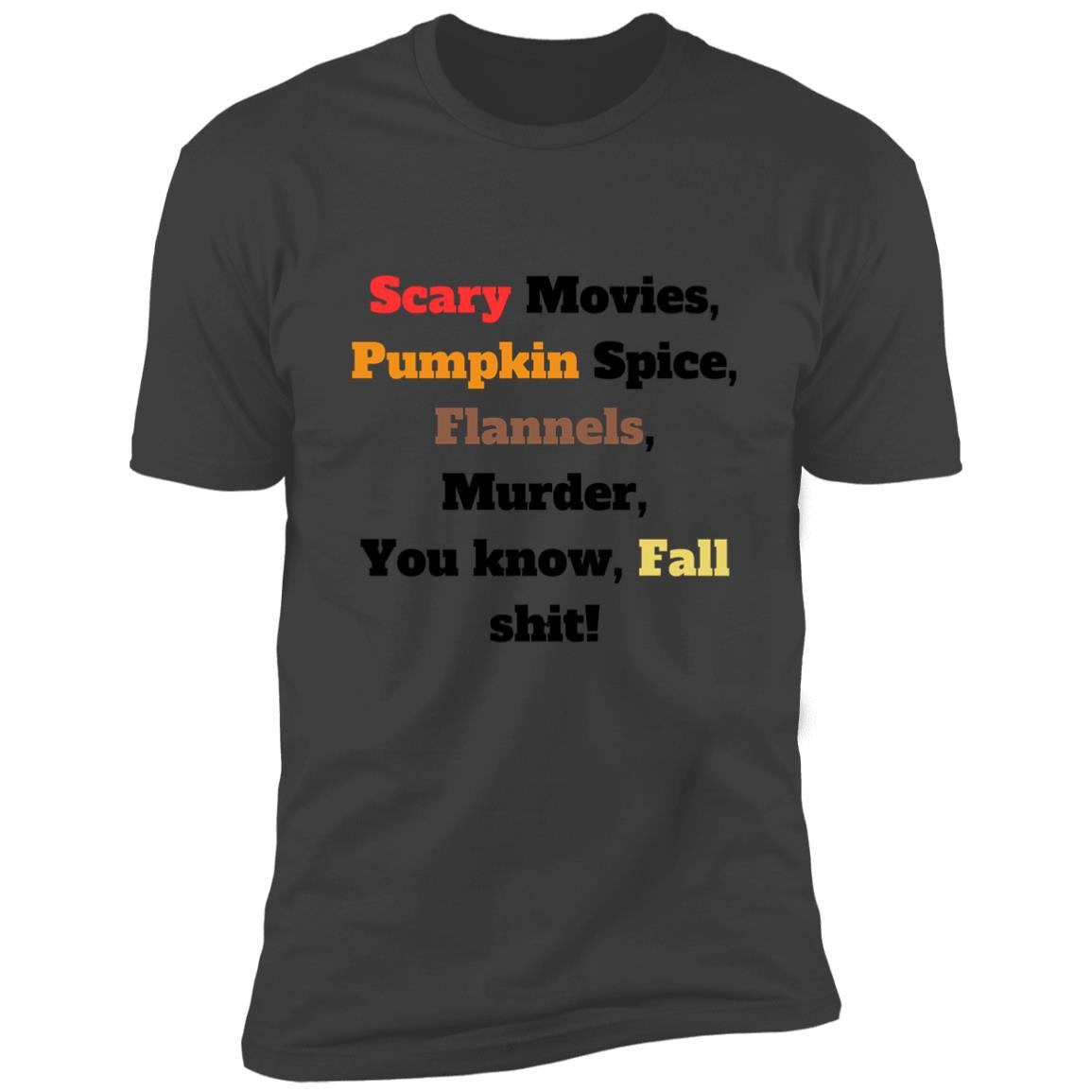 Get trendy with Fall Shit - T-Shirts available at Good Gift Company. Grab yours for $12 today!