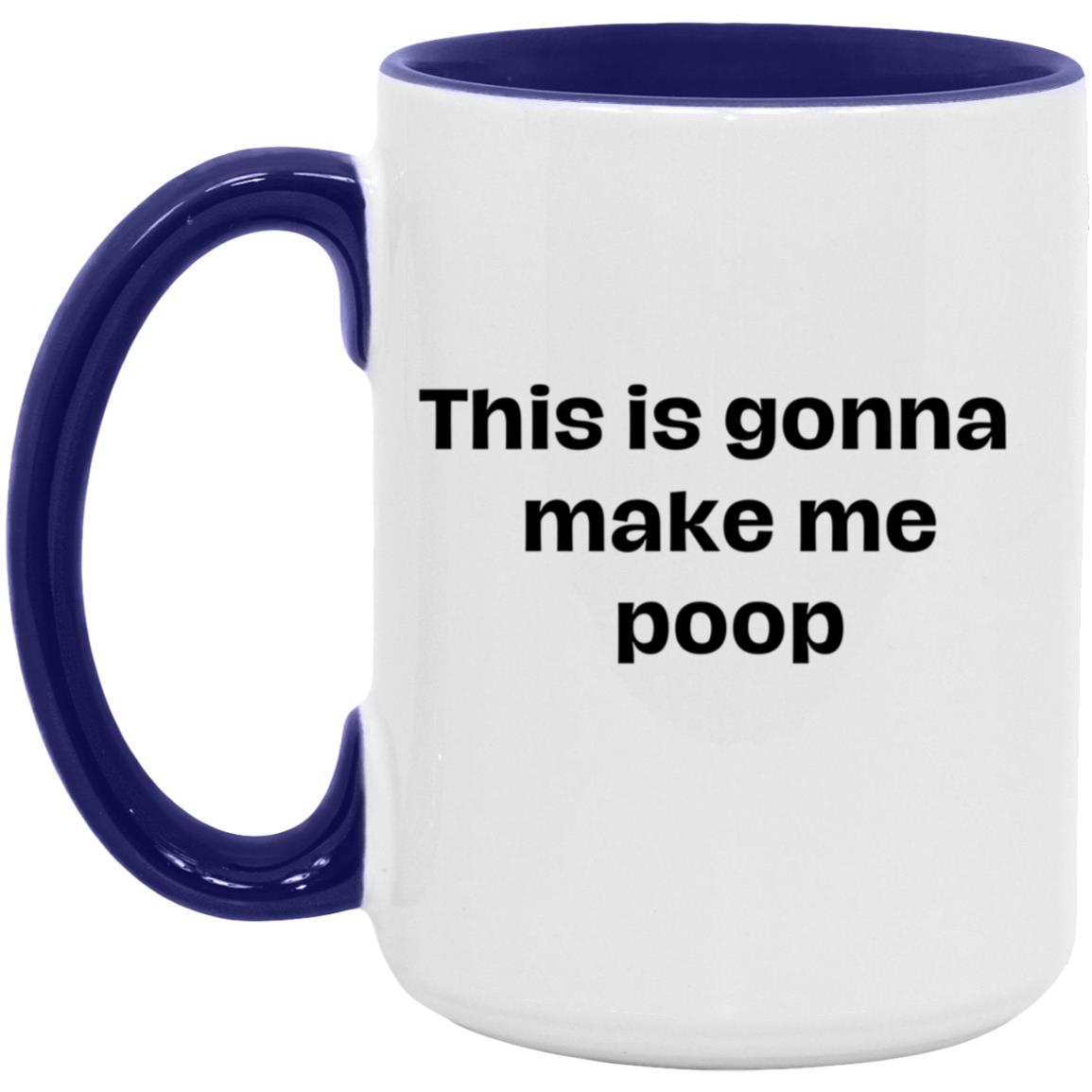 Get trendy with This is gonna This is gonna make me Poop Mug -  available at Good Gift Company. Grab yours for $16.95 today!