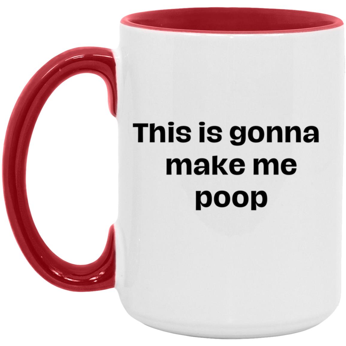 Get trendy with This is gonna This is gonna make me Poop Mug -  available at Good Gift Company. Grab yours for $16.95 today!