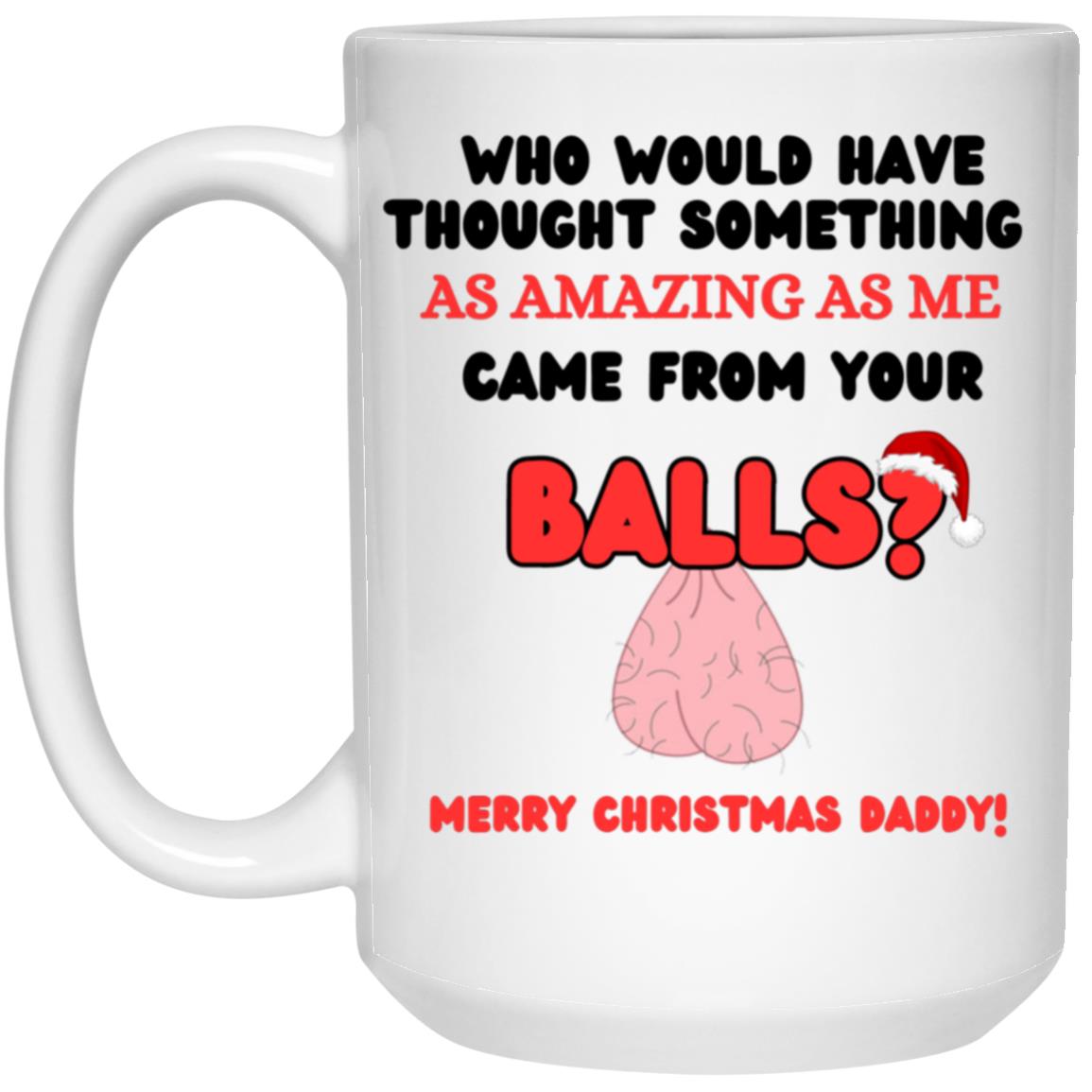 Get trendy with Who would have thought...balls  Gag gift Mug for dad - Drinkware available at Good Gift Company. Grab yours for $15 today!