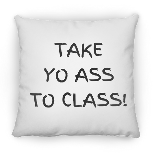 Get trendy with TAKE YO ASS TO CLASS! Medium Square Pillow - Housewares available at Good Gift Company. Grab yours for $23.44 today!