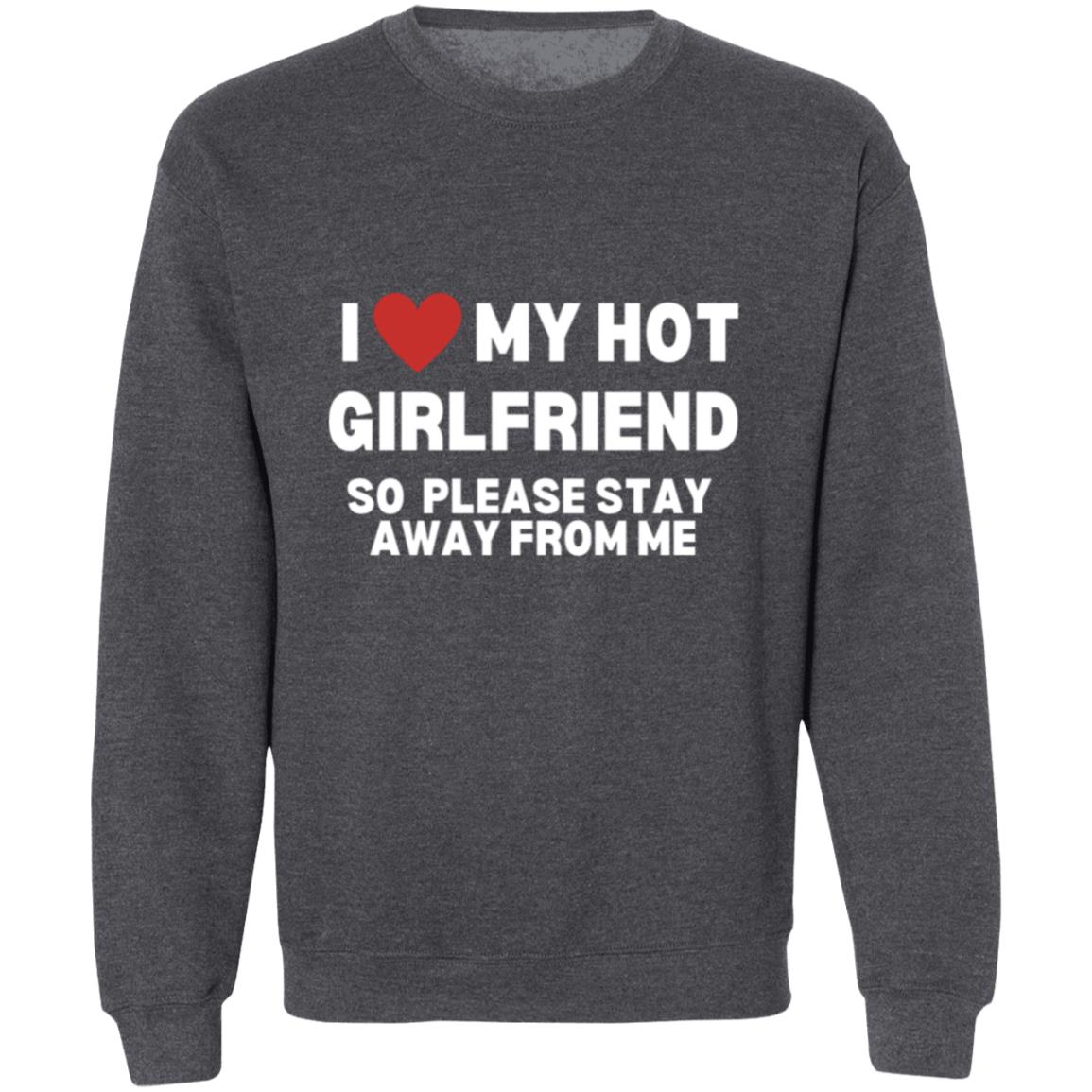 Get trendy with I Love My Hot Girlfriend  Pullover Crewneck Sweatshirt -  available at Good Gift Company. Grab yours for $28 today!