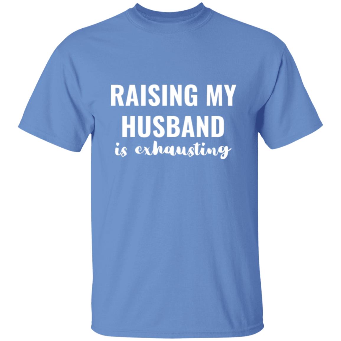 Get trendy with Raising my husband is exhausting Raising My Husband is Exhausting  T-Shirt - T-Shirts available at Good Gift Company. Grab yours for $17.95 today!