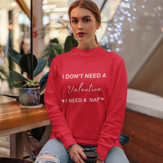 Get trendy with I Don’t Need a Valentine I Don't Need A Valentine...I Need a Nap Anti- Valentine's Day Apparel - Apparel available at Good Gift Company. Grab yours for $21 today!