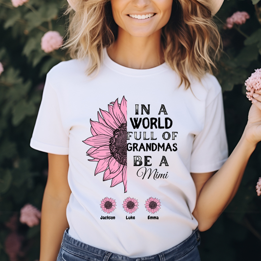 Customized Grandmother T-Shirt - "In a World Full of Grandmas, Be a [Your Nickname]"