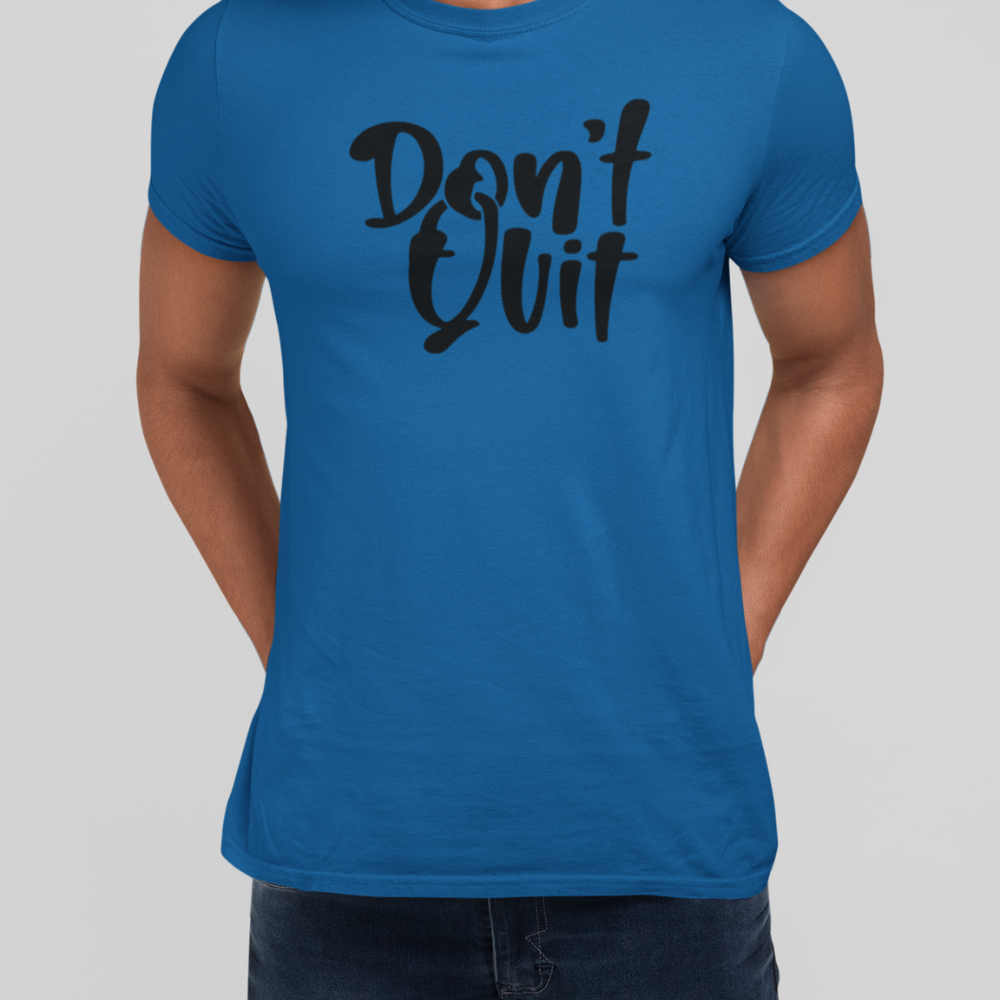 Dys| Don't Quit T shirt