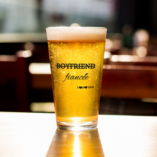 Wedding| From Boyfriend to Fiancée:  16oz Pint Glass