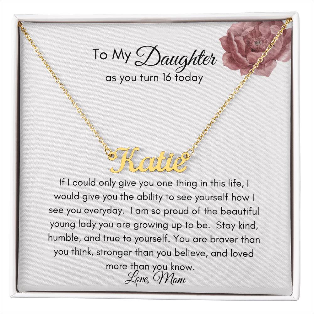 Get trendy with To My Daughter on her 16th Birthday Name Necklace - Jewelry available at Good Gift Company. Grab yours for $39.95 today!