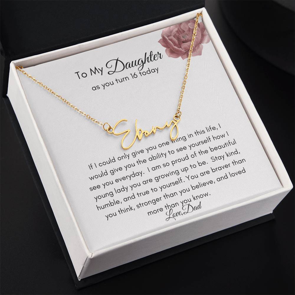 Get trendy with To My Daughter on her 16th Birthday Signature Style Name Necklace - Jewelry available at Good Gift Company. Grab yours for $39.95 today!