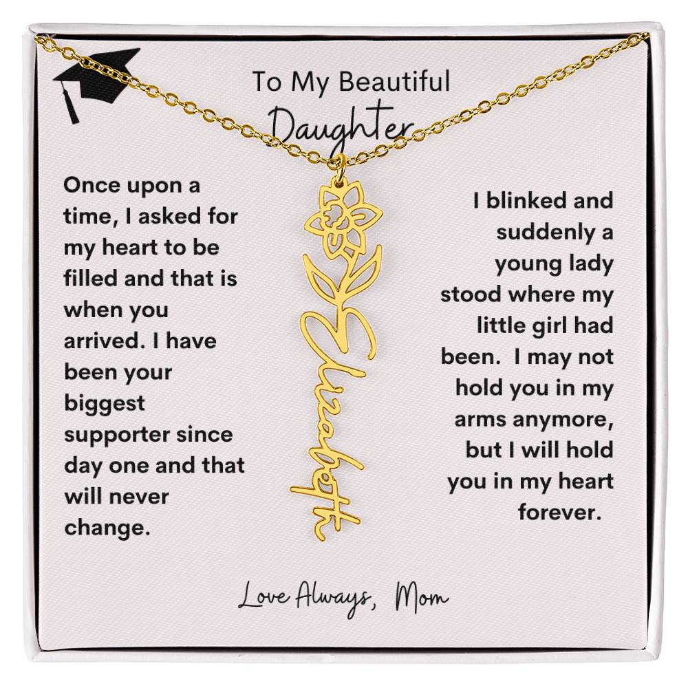 Get trendy with To My Daughter Graduation Birth Flower/Name Necklace - Jewelry available at Good Gift Company. Grab yours for $39.95 today!