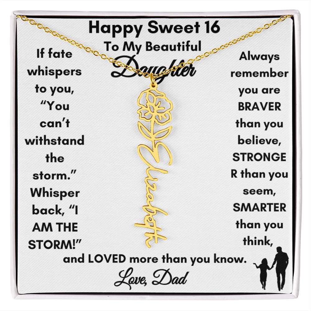 Get trendy with Sweet 16 Birth Flower/Name Necklace to Daughter from Dad - Jewelry available at Good Gift Company. Grab yours for $39.95 today!