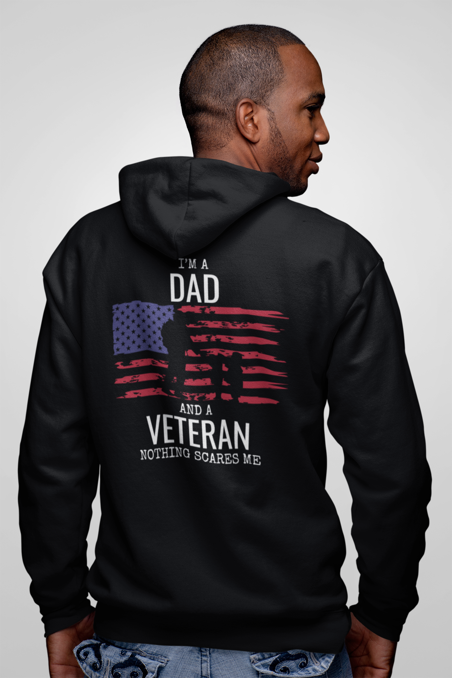 Veteran's Day Shirt - "I Am a Dad and a Veteran. Nothing Scares Me."