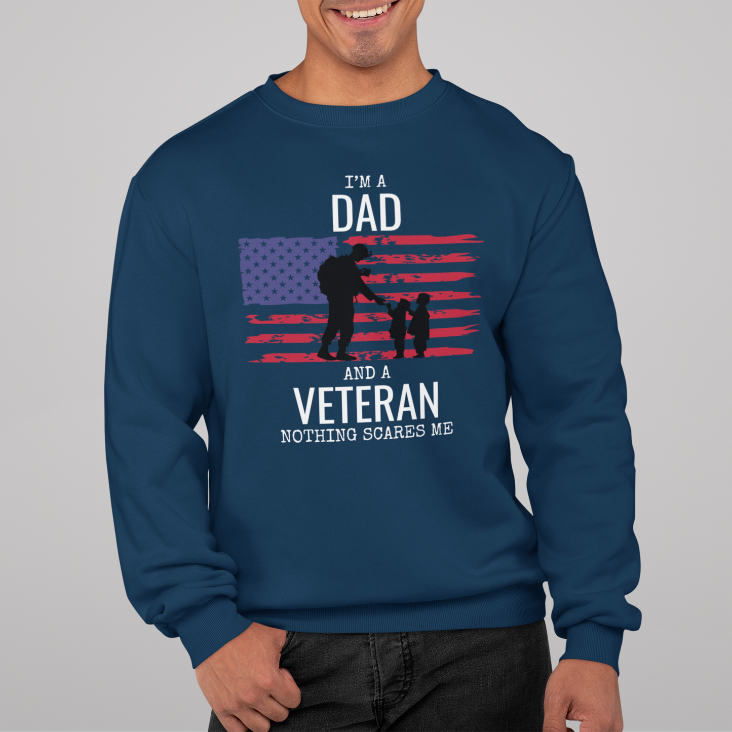 Veteran's Day Shirt - "I Am a Dad and a Veteran. Nothing Scares Me."