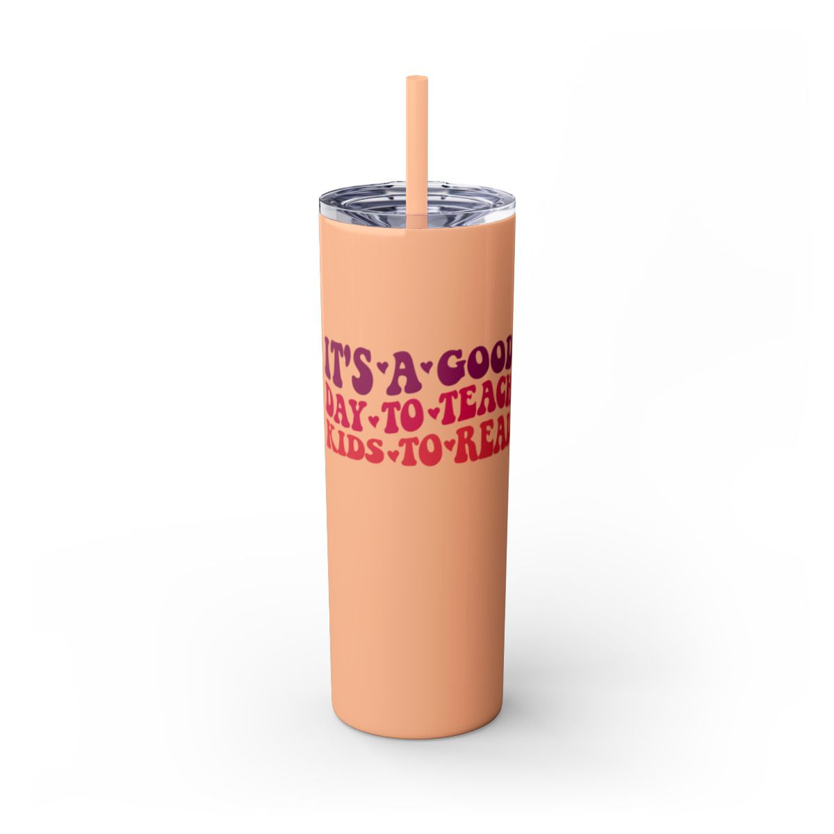 It's A Good Day to Teach Kids to Read Skinny Tumbler 20 oz