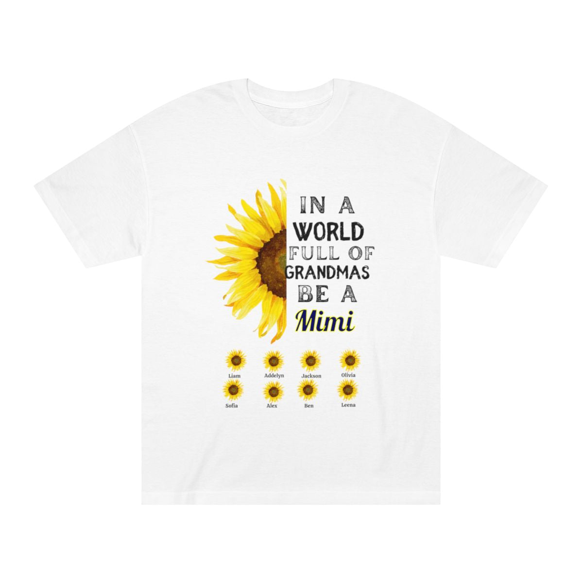 Get trendy with Customized Grandmother T-Shirt - "In a World Full of Grandmas, Be a [Your Nickname]" Yellow Sunflower version -  available at Good Gift Company. Grab yours for $28.60 today!