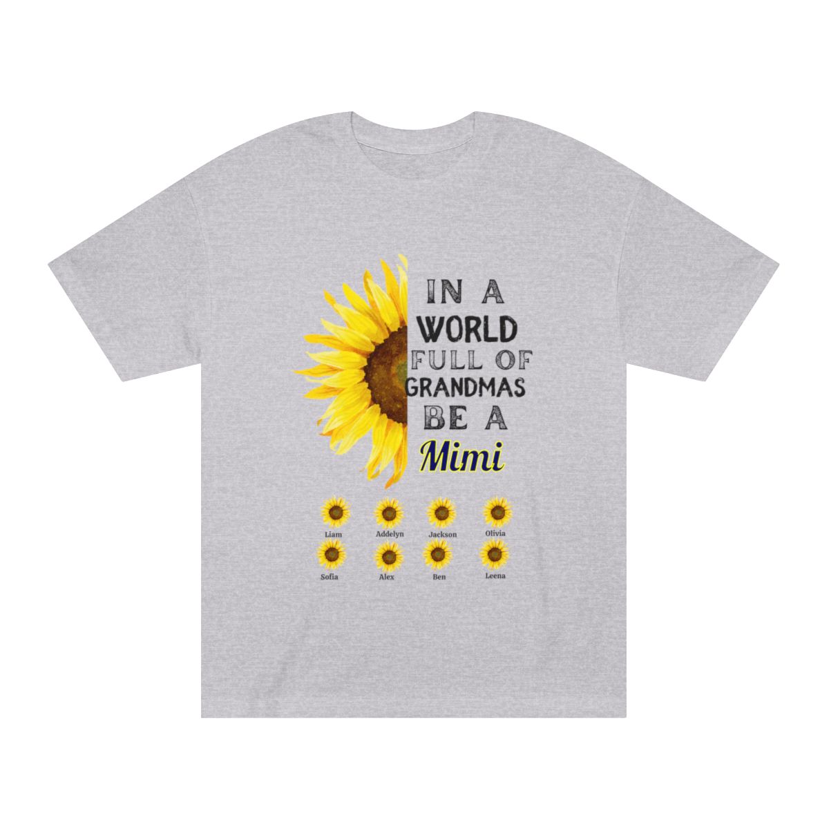 Get trendy with Customized Grandmother T-Shirt - "In a World Full of Grandmas, Be a [Your Nickname]" Yellow Sunflower version -  available at Good Gift Company. Grab yours for $28.60 today!