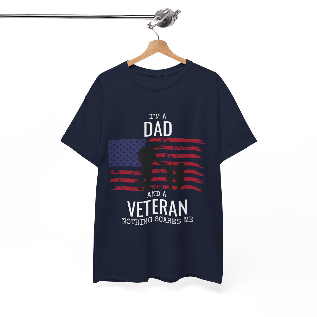 Veteran's Day Shirt - "I Am a Dad and a Veteran. Nothing Scares Me."