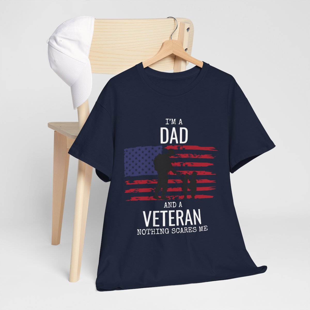 Veteran's Day Shirt - "I Am a Dad and a Veteran. Nothing Scares Me."